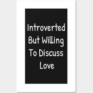 Introverted But Willing To Discuss Love Posters and Art